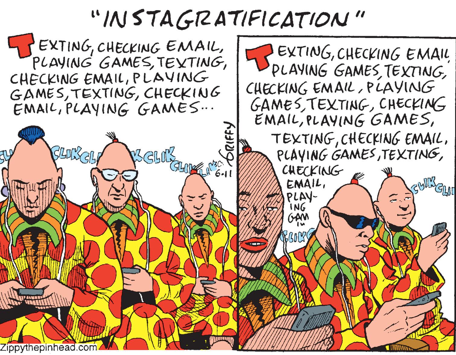 Conversation OCR: "INSTAGRATIFICATION " EXTINGPLAYING GAMESCHECKING EMAILPLAYING GAMES.. 5EXTINGCHECKING EMAIL PLAYING GAMESPLAYING GAMESCHECKING EMAILCHECKING EMAILPLAY CLIKCLY CLIK 6-11 ING GAM Zippythepinhead.com. "INSTAGRATIFICATION " EXTINGCHECKING EMAILPLAYING GAMESCHECKING EMAILPLAYING GAMESCHECKING EMAILPLAYING GAMES.. 5EXTINGCHECKING EMAIL PLAYING GAMESCHECKING EMAILPLAYING GAMESCHECKING EMAILPLAYING GAMESCHECKING EMAILPLAYING GAMESCHECKING EMAILPLAY CLIKCLY CLIK 6-11 ING GAM Zippythepinhead.com.