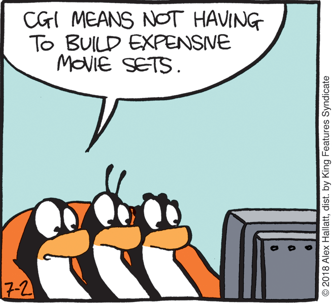 Drawing OCR: CGI MEANS NOT HAVING To BUILD EXPENSIVE MOVIE SETS. 7-2 © 2018 Alex Hallattdist. by King Features Syndicate CGI MEANS NOT HAVING To BUILD EXPENSIVE MOVIE SETS. 7-2 © 2018 Alex Hallattdist. by King Features Syndicate