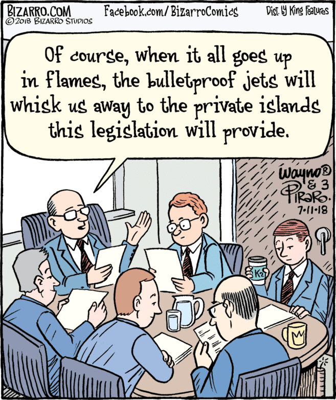 Gesture OCR: BIZARRO.COM © 2018 BIZARRO STUDIOS Facebook.com/BizarroComies Dist Y King Features Of coursewhen it all goes up in flamesthe bulletproof jets will whisk us away to the private islands this legislation will provide. wayno & 3 7.11-18 P BIZARRO.COM © 2018 BIZARRO STUDIOS Facebook.com/BizarroComies Dist Y King Features Of coursewhen it all goes up in flamesthe bulletproof jets will whisk us away to the private islands this legislation will provide. wayno & 3 7.11-18 P