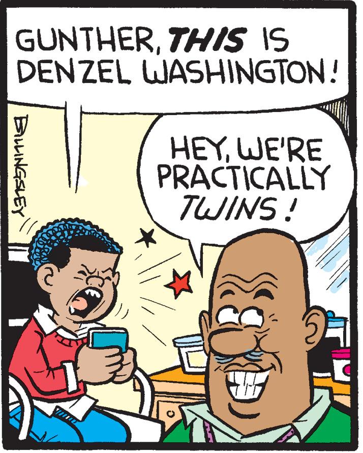Rectangle OCR: GUNTHERTHIS IS DENZEL WASHINGTON! HEYWE'RE PRACTICALLY TWINS! BiLLINGSLEY GUNTHERTHIS IS DENZEL WASHINGTON! HEYWE'RE PRACTICALLY TWINS! BiLLINGSLEY