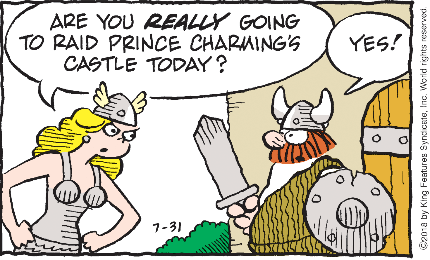 Gesture OCR: ARE YOU REALLY GOING TO RAID PRINCE CHARMING'S CASTLE TODAY? YES! 7-31 ©2018 by King Features SyndicateInc. World rights reserved. ARE YOU REALLY GOING TO RAID PRINCE CHARMING'S CASTLE TODAY? YES! 7-31 ©2018 by King Features SyndicateInc. World rights reserved.