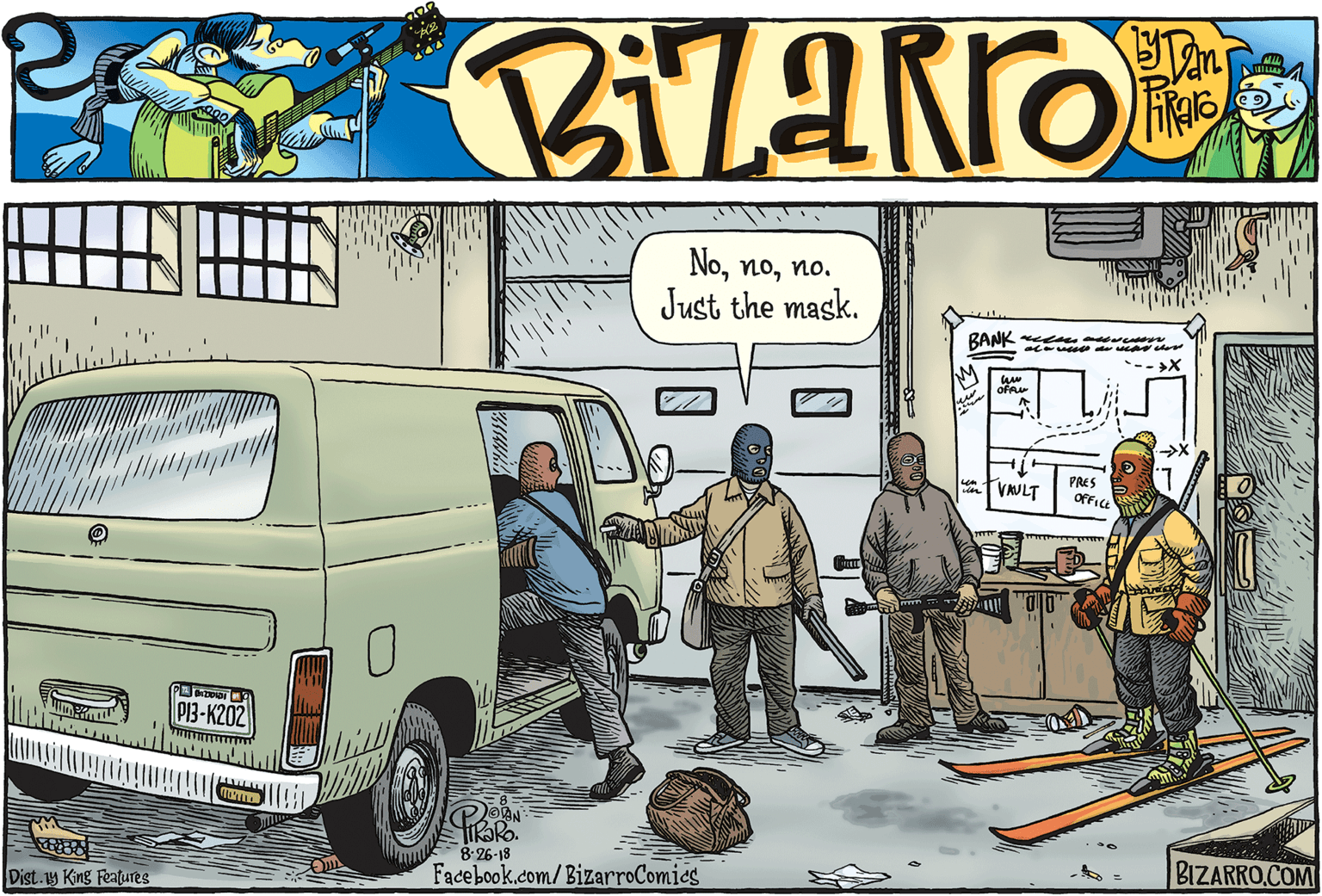 Mode of transport OCR: Nono. Just the mask. BANK eseav VAULT PRES OFFICE P13-K202 8.26-18 Facebook.com/BizarroComics BIZARRO.COM Dist.19 King Features Nono. Just the mask. BANK eseav VAULT PRES OFFICE P13-K202 8.26-18 Facebook.com/BizarroComics BIZARRO.COM Dist.19 King Features