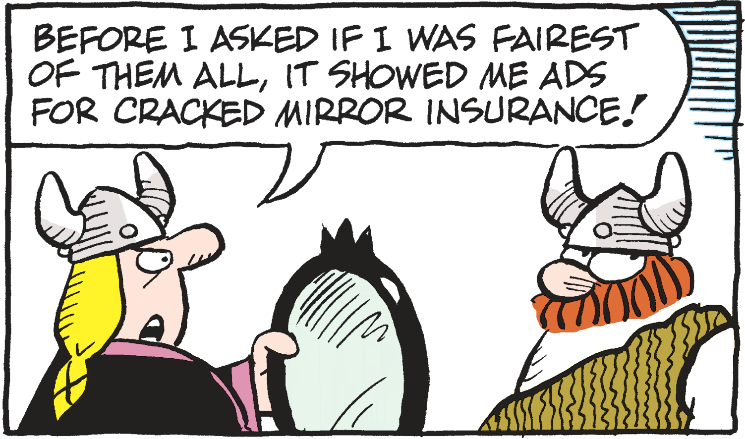 Interaction OCR: BEFORE I ASKED IF I WAS FAIREST OF THEM ALLIT SHOWED ME ADS FOR CRACKED MIRROR INSURANCE! BEFORE I ASKED IF I WAS FAIREST OF THEM ALLIT SHOWED ME ADS FOR CRACKED MIRROR INSURANCE!