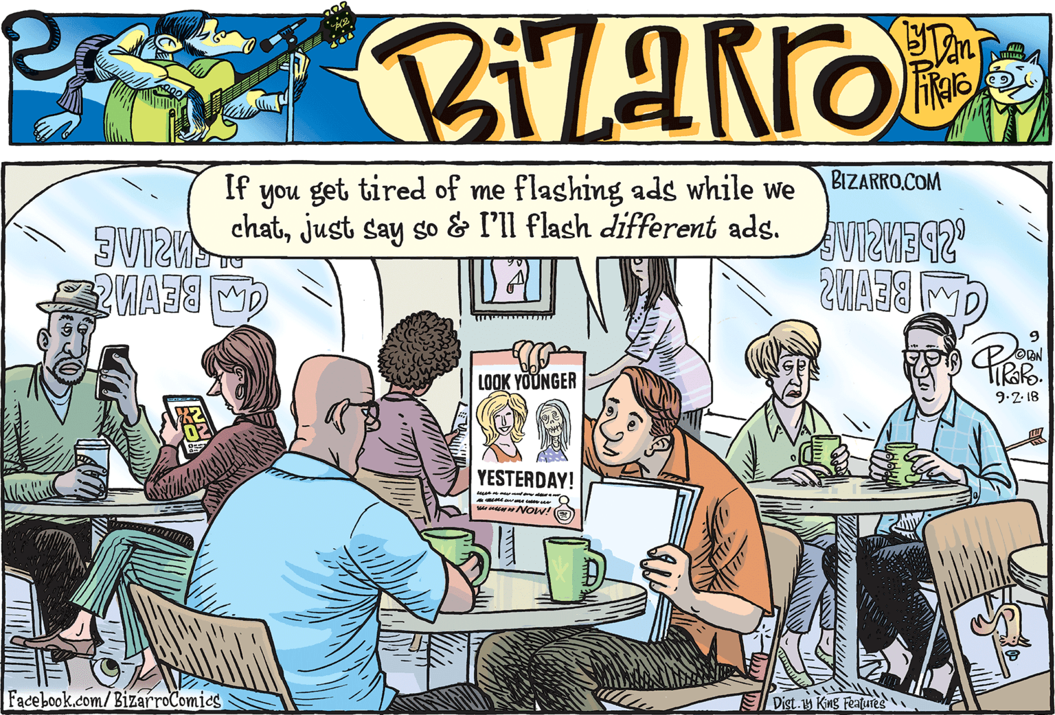 Parallel OCR: If you get tired of me flashing ads while we BIZARRO.COM chatjust say so & I'll flash different ads. LOOK YOUNGER 9.2. 18 YESTERDAY! Now! O Facebook.com/BizarroComics Dist.1y King Fea?ures If you get tired of me flashing ads while we BIZARRO.COM chatjust say so & I'll flash different ads. LOOK YOUNGER 9.2. 18 YESTERDAY! Now! O Facebook.com/BizarroComics Dist.1y King Fea?ures