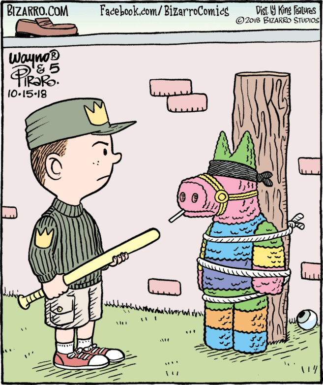 Line OCR: BIZARRO.COM Facebook.com/BizarroComics Dist Y King Features © 2018 BIZARRO STUDIOS Wayno® 10-15-18 }33 BIZARRO.COM Facebook.com/BizarroComics Dist Y King Features © 2018 BIZARRO STUDIOS Wayno® 10-15-18 }