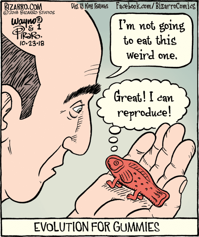 Gesture OCR: BIZARRO.COM © 2018 BIZARRO STUDIOS Dist 9 King Featuras Facebook.com/ BizarroComies wayno & 1 TIR?RO. I'm not going to eat this weird one. 10.23-18 Great! I can reproduce! EVOLUTION FOR GUMMIES BIZARRO.COM © 2018 BIZARRO STUDIOS Dist 9 King Featuras Facebook.com/ BizarroComies wayno & 1 TIR?RO. I'm not going to eat this weird one. 10.23-18 Great! I can reproduce! EVOLUTION FOR GUMMIES