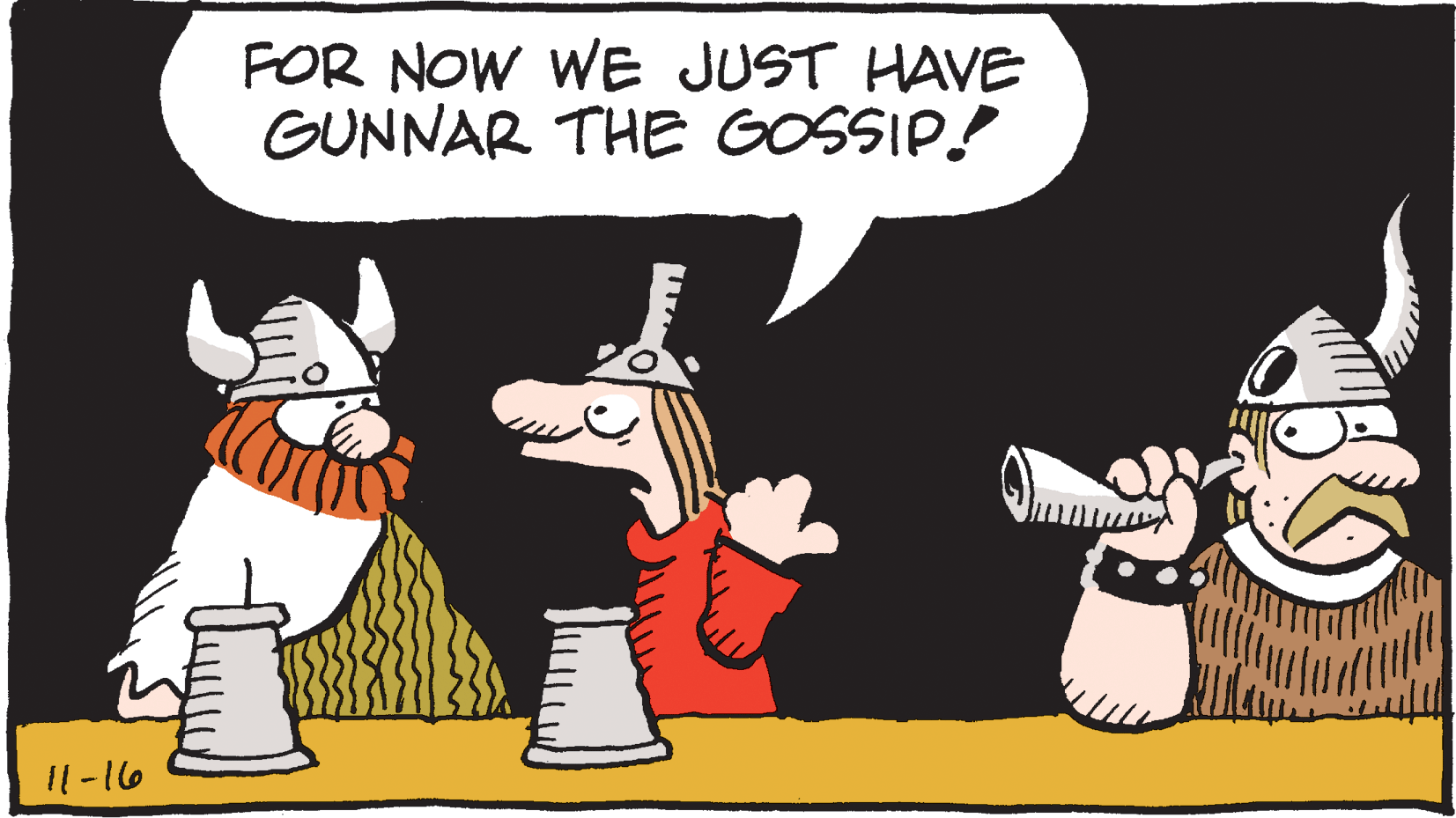 Sharing OCR: FOR NOW WE JUST HAVE GUNNAR THE GOSSIP! I1-16 FOR NOW WE JUST HAVE GUNNAR THE GOSSIP! I1-16