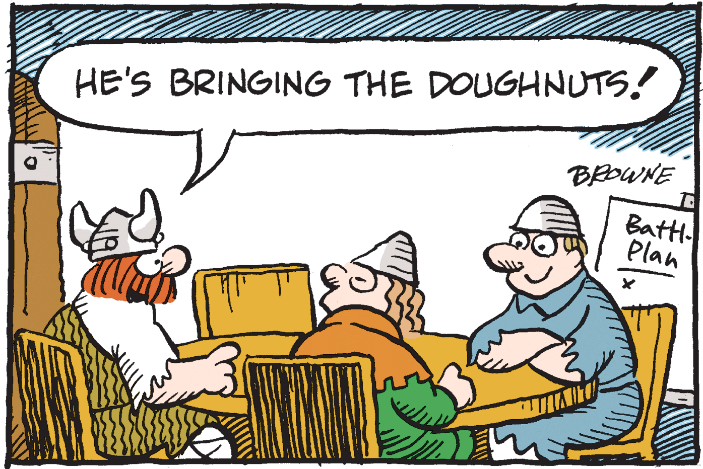 Pleased OCR: HE'S BRINGING THE DOUGHNUTS! BROWNE Battl. Plan HE'S BRINGING THE DOUGHNUTS! BROWNE Battl. Plan