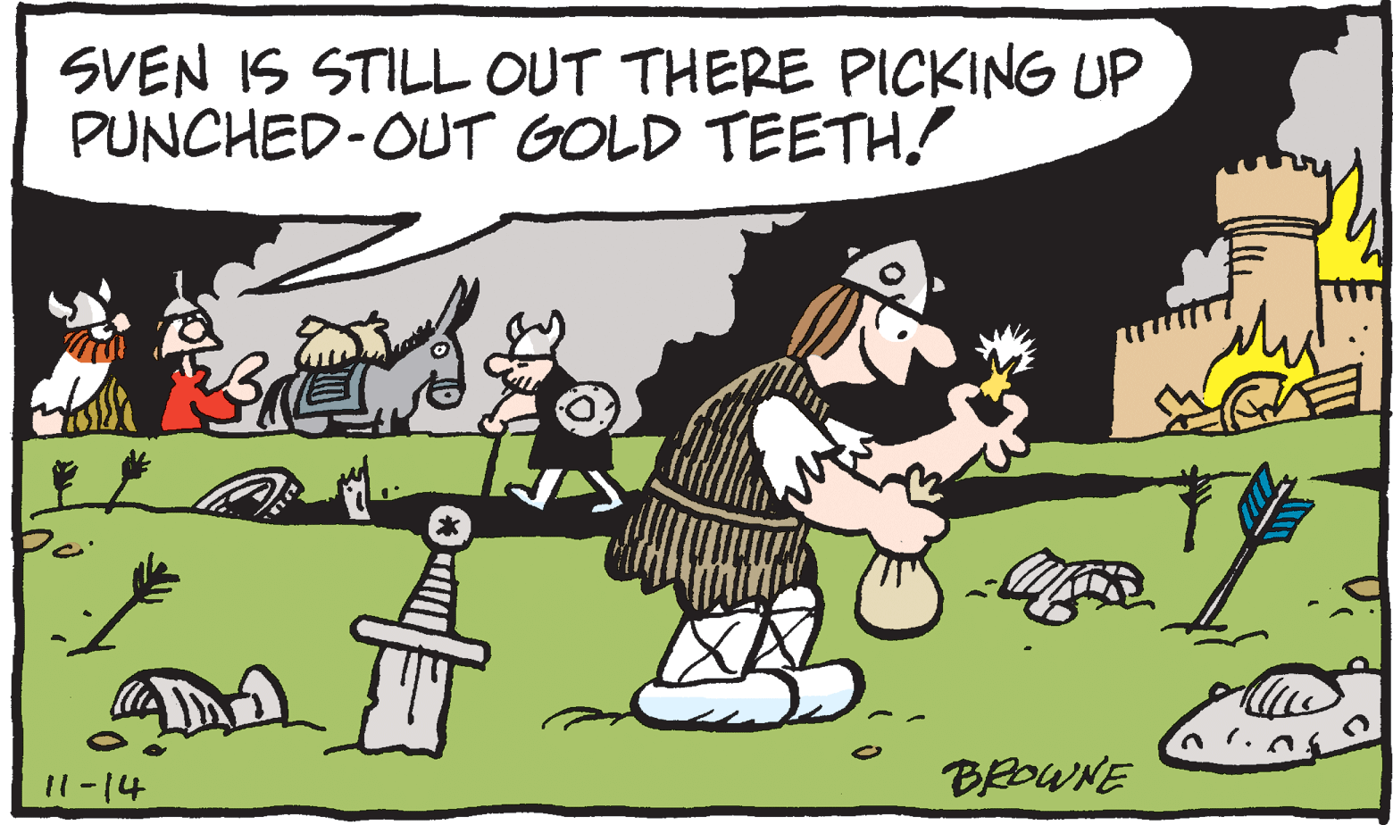 Humour OCR: SVEN IS STILL OUT THERE PICKING UP PUNCHED-OUT GOLD TEETH! 11-14 BEOWNE SVEN IS STILL OUT THERE PICKING UP PUNCHED-OUT GOLD TEETH! 11-14 BEOWNE
