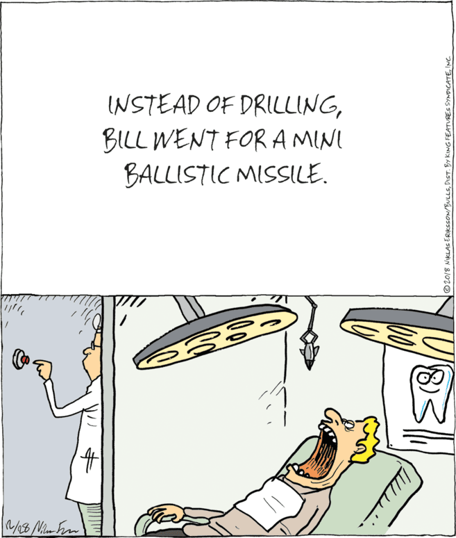 Humour OCR: INSTEAD OF DRILLINGBILL WENT FORAMINI BALLISTIC MISSILE. 8) ©2018 NIKLAS ERIKSSON/BULLCINC INSTEAD OF DRILLINGBILL WENT FORAMINI BALLISTIC MISSILE. 8) ©2018 NIKLAS ERIKSSON/BULLCDIET. By KING FEATUREC SYNDICATE