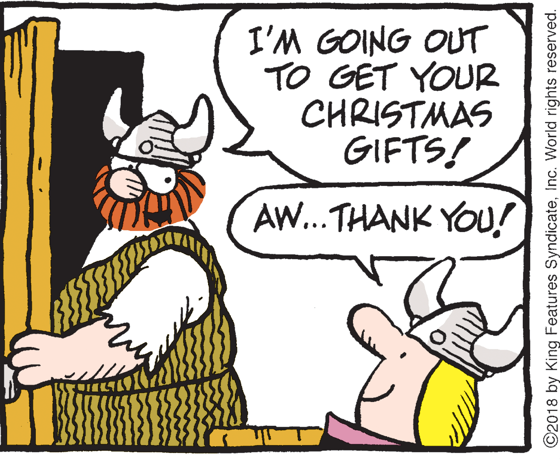 Font OCR: I'M GOING OUT TO GET YOUR CHRISTMAS GIFTS! AW.. THANK YOU! ©2018 by King Features SyndicateInc. World rights reserved. I'M GOING OUT TO GET YOUR CHRISTMAS GIFTS! AW.. THANK YOU! ©2018 by King Features SyndicateInc. World rights reserved.