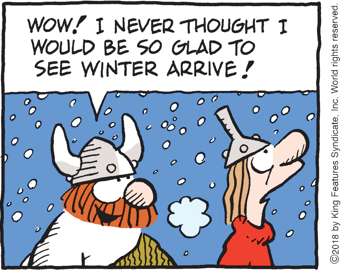 Drawing OCR: WOW! I NEVER THOUGHT I WOULD BE SO GLAD TO SEE WINTER ARRIVE ! ©2018 by King Features SyndicateInc. World rights reserved. WOW! I NEVER THOUGHT I WOULD BE SO GLAD TO SEE WINTER ARRIVE ! ©2018 by King Features SyndicateInc. World rights reserved.