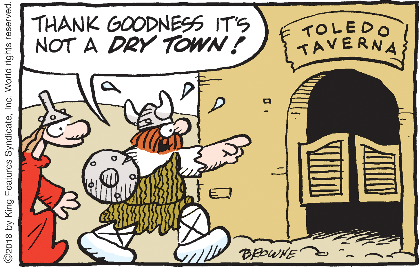 Humour OCR: THANK GOODNESS IT'S NOT A DRY TOWN ! TOLEDO TAVERNA BROWNE ©2018 by King Features SyndicateInc. World rights reserved. THANK GOODNESS IT'S NOT A DRY TOWN ! TOLEDO TAVERNA BROWNE ©2018 by King Features SyndicateInc. World rights reserved.
