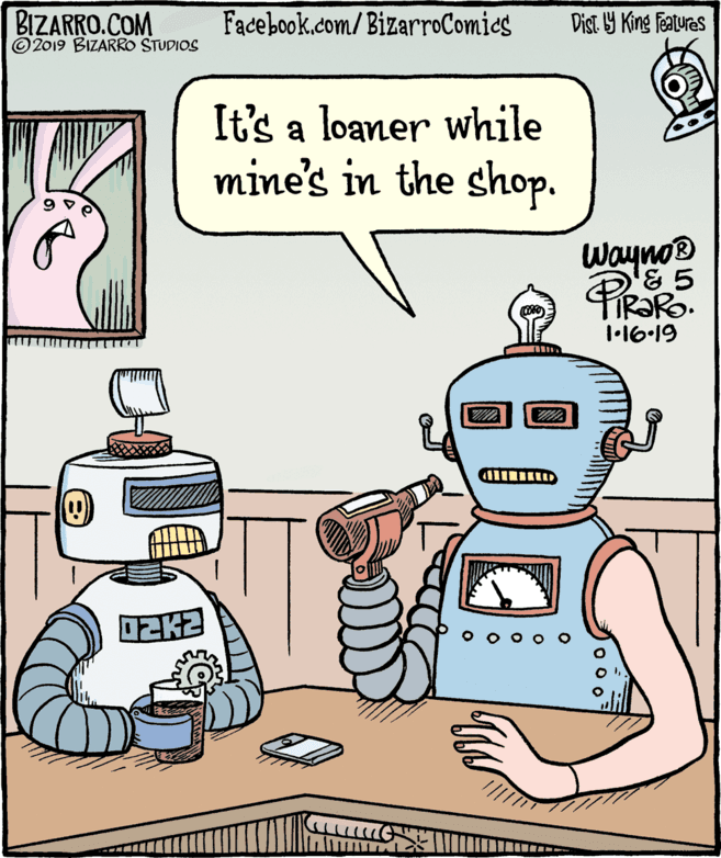 Animation OCR: BIZARRO.COM © 2019 BIZARRO STUDIOS Facebook.com/BizarroComics Dist Y King Features It's a loaner while mine's in the shop. Wayno® 1•16-19 BIZARRO.COM © 2019 BIZARRO STUDIOS Facebook.com/BizarroComics Dist Y King Features It's a loaner while mine's in the shop. Wayno® 1•16-19