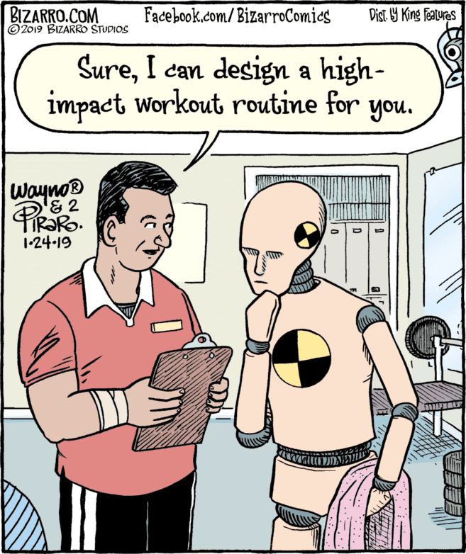 Conversation OCR: BIZARRO.COM © 2019 BIZARRO STUDIOS Facebook.com/ BizarroComics Dist Y King Fatures SureI can design a high- impact workout routine for you. Wayno® TIR?RO. 1-24-19 BIZARRO.COM © 2019 BIZARRO STUDIOS Facebook.com/ BizarroComics Dist Y King Fatures SureI can design a high- impact workout routine for you. Wayno® TIR?RO. 1-24-19