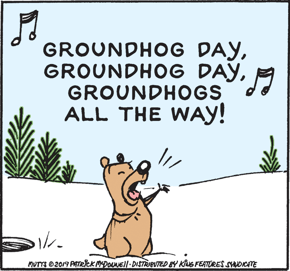 Tree OCR: GROUNDHOG DAYA GROUNDHOGS ALL THE WAY! MUTTS 2019 PATeickMDONEll DISTRIBUTED BY KNG FEATORES SYNOICATE GROUNDHOG DAYGROUNDHOG DAYA GROUNDHOGS ALL THE WAY! MUTTS 2019 PATeickMDONEll DISTRIBUTED BY KNG FEATORES SYNOICATE