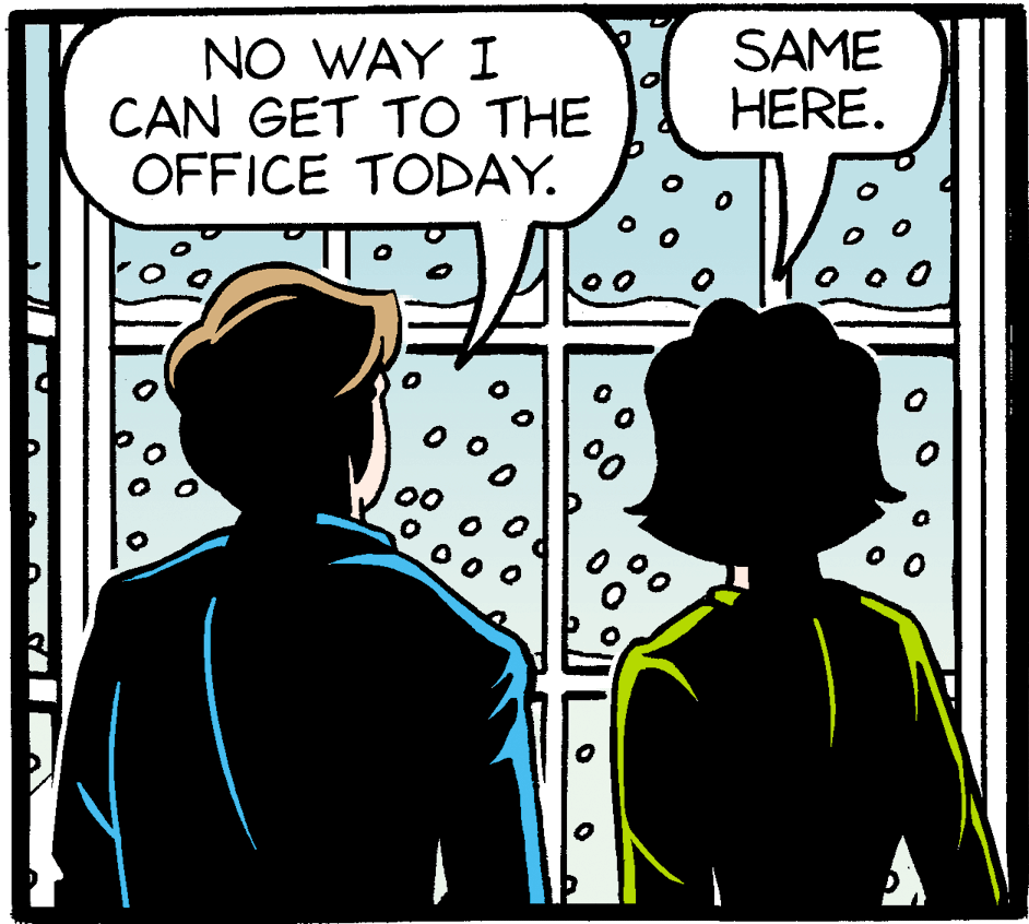 Graphics OCR: SAME HERE. NO WAY I CAN GET TO THE OFFICE TODAY. 00 00 SAME HERE. NO WAY I CAN GET TO THE OFFICE TODAY. 00 00