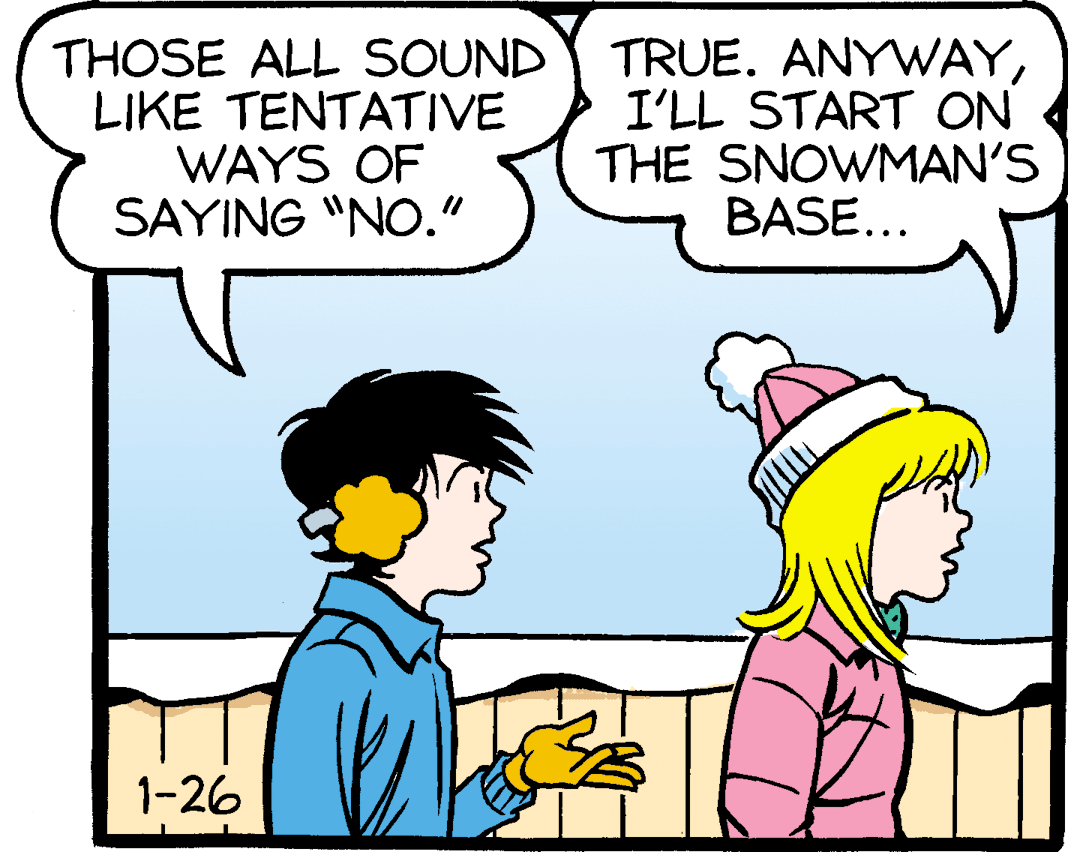 Parallel OCR: THOSE ALL SOUNDY TRUE. ANYWAYLIKE TENTATIVE WAYS OF SAYING "NO." I'LL START ON THE SNOWMAN'S BASE... 1-26 THOSE ALL SOUNDY TRUE. ANYWAYLIKE TENTATIVE WAYS OF SAYING "NO." I'LL START ON THE SNOWMAN'S BASE... 1-26