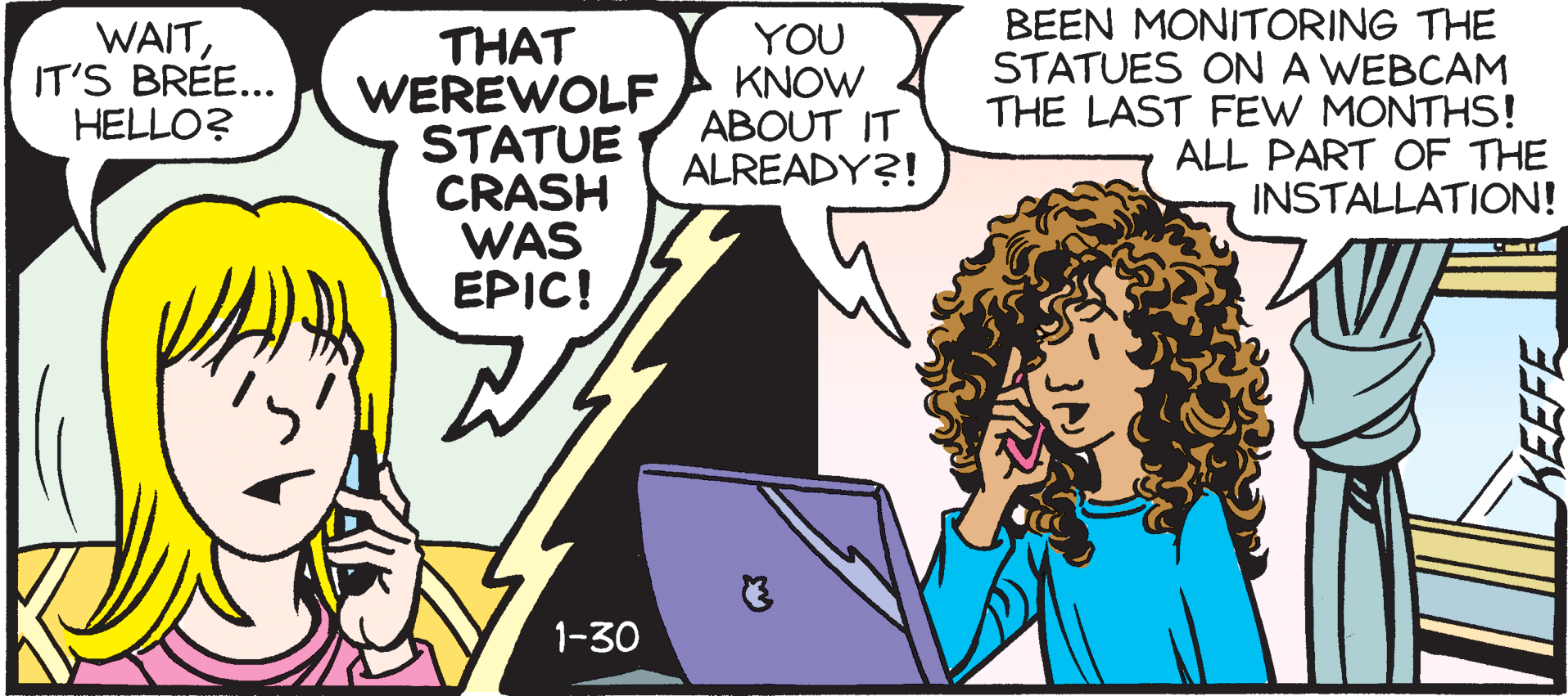 Computer accessory OCR: WAITIT'S BREE.. HELLO? THAT WEREWOLF STATUE CRASH WAS EPIC! YOU KNOW ABOUT IT ALREADY?! BEEN MONITORING THE STATUES ON A WEBCAM THE LAST FEW MONTHS! ALL PART OF THE INSTALLATION! 1-30 EFFE WAITIT'S BREE.. HELLO? THAT WEREWOLF STATUE CRASH WAS EPIC! YOU KNOW ABOUT IT ALREADY?! BEEN MONITORING THE STATUES ON A WEBCAM THE LAST FEW MONTHS! ALL PART OF THE INSTALLATION! 1-30 EFFE