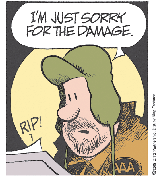 Handwriting OCR: I'M JUST SORRY FOR THE DAMAGE. RIP! ©2019 ZITS Partnership. Dist. by King Features I'M JUST SORRY FOR THE DAMAGE. RIP! ©2019 ZITS Partnership. Dist. by King Features
