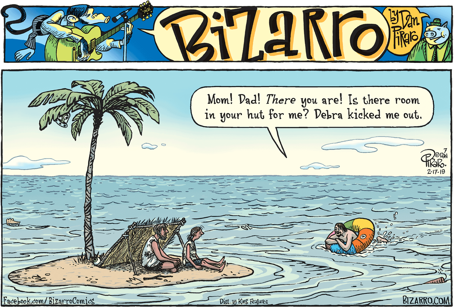 Palm tree OCR: Mom! Dad! There you are! Is there room in your hut for me? Debra kicked me out. 2-17-19 Facebook.com/BizarroComics Dist.y King Features BIZARRO.COM Mom! Dad! There you are! Is there room in your hut for me? Debra kicked me out. 2-17-19 Facebook.com/BizarroComics Dist.y King Features BIZARRO.COM
