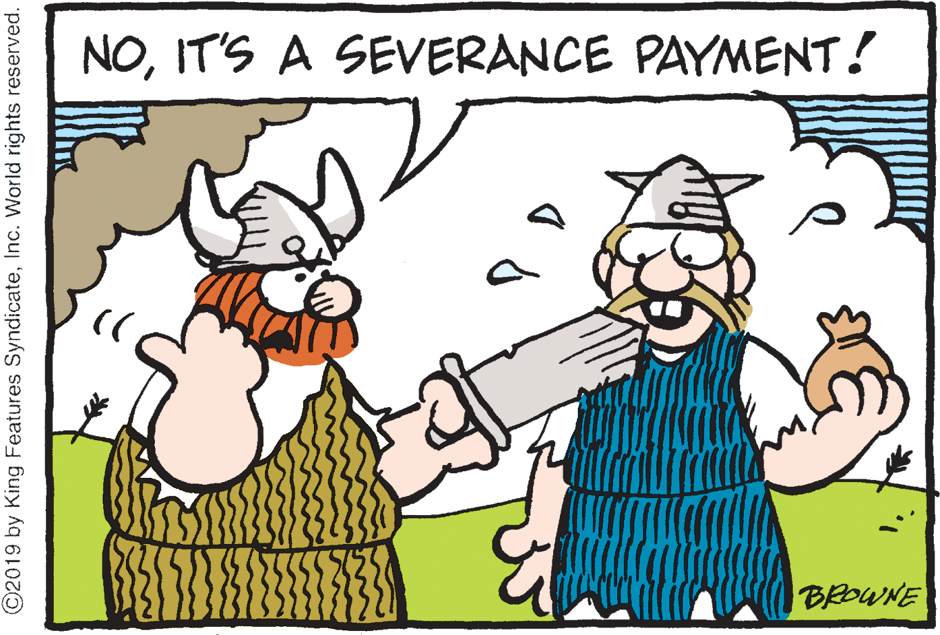 Thumb OCR: NOIT'S A SEVERANCE PAYMENT! BROWNE ©2019 by King Features SyndicateInc. World rights reserved. NOIT'S A SEVERANCE PAYMENT! BROWNE ©2019 by King Features SyndicateInc. World rights reserved.