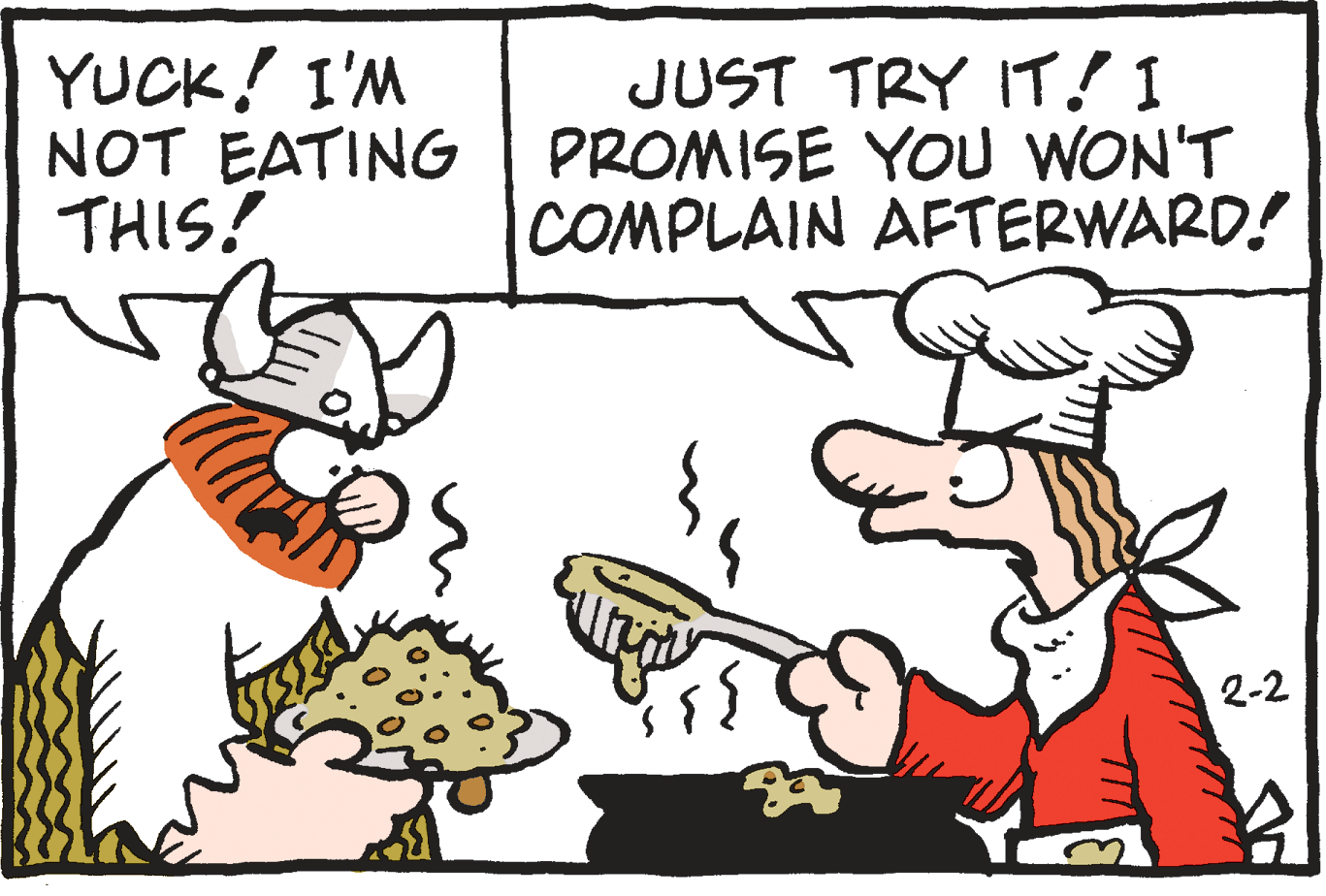 Organism OCR: YUCK! I'M NOT EATING THIS! JUST TRY IT! I PROMISE YOU WON'T COMPLAIN AFTERWARD! 2-2 YUCK! I'M NOT EATING THIS! JUST TRY IT! I PROMISE YOU WON'T COMPLAIN AFTERWARD! 2-2