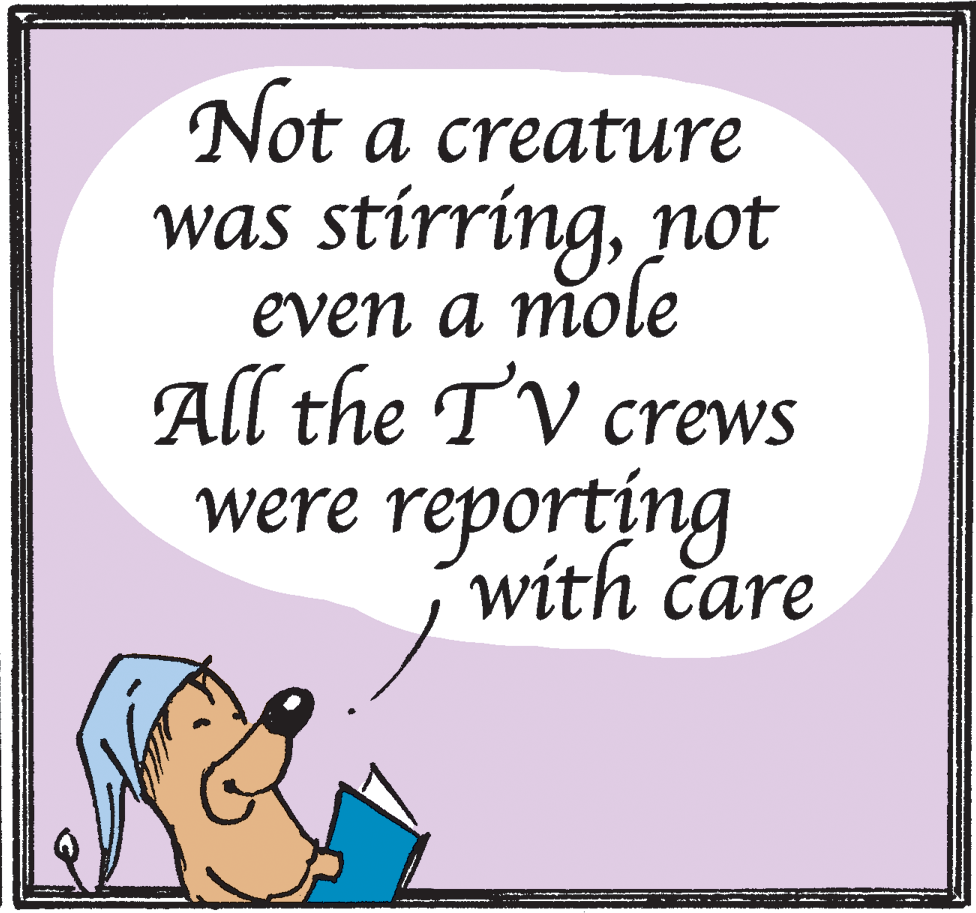 Illustration OCR: Not a creature stírringnot even a mole All the T'V crews reporting was were with care Not a creature stírringnot even a mole All the T'V crews reporting was were with care