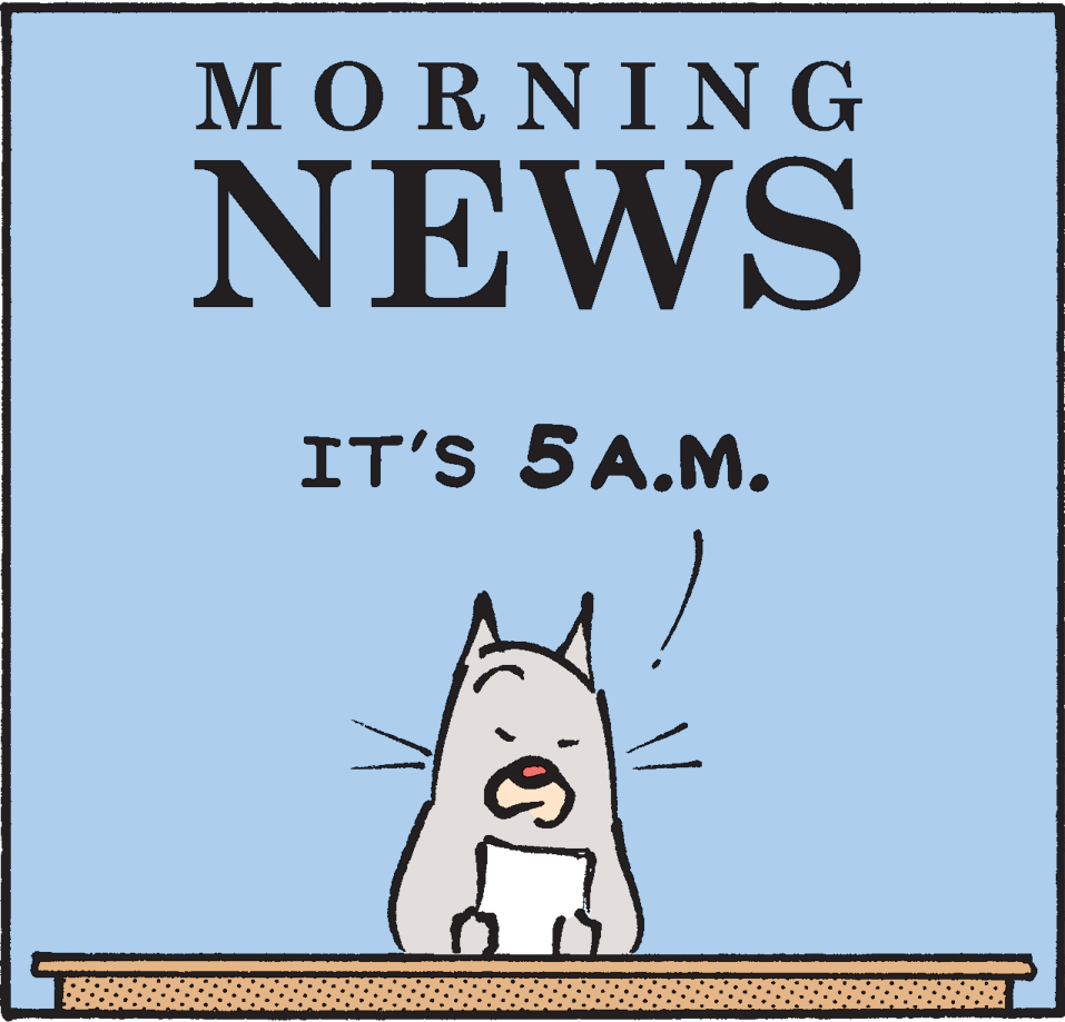 Pleased OCR: MORNIN G NEWS IT'S 5A.M. MORNIN G NEWS IT'S 5A.M.