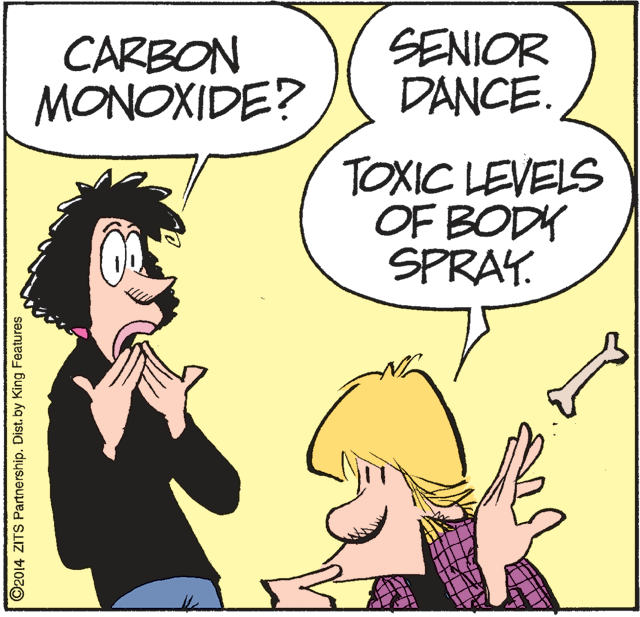 Interaction OCR: CARBON MONOXIDE? SENIOR DANCE. TOXIC LEVELS OF BODY SPRAY. ©2014 ZITS Partnership. Dist. by King Features CARBON MONOXIDE? SENIOR DANCE. TOXIC LEVELS OF BODY SPRAY. ©2014 ZITS Partnership. Dist. by King Features