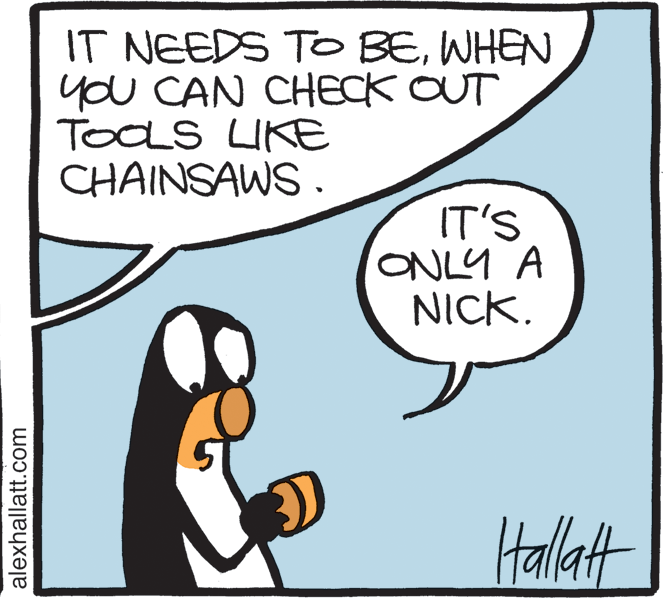 Fiction OCR: IT NEEDS TO BEWHEN you CAN CHECK OUT TOOS IKE CHAINSAWS . IT'S ONLY A NICK. Halat alexhallatt.com IT NEEDS TO BEWHEN you CAN CHECK OUT TOOS IKE CHAINSAWS . IT'S ONLY A NICK. Halat alexhallatt.com