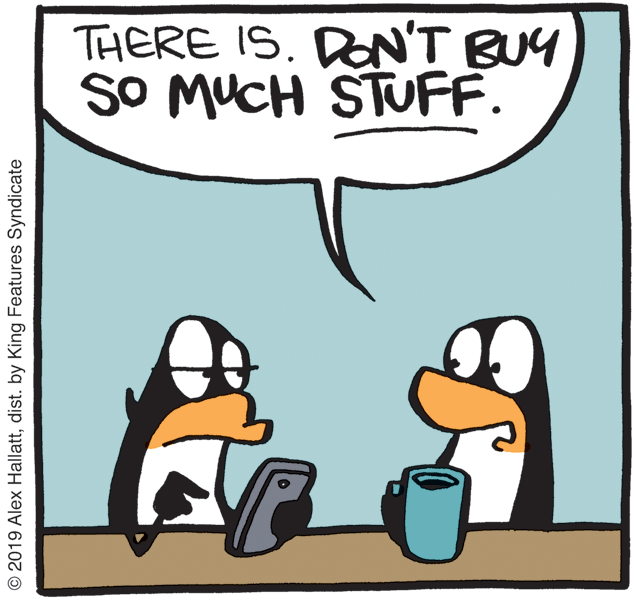 Clip art OCR: THERE ISDON'T BUY SO MUCH STUFF. © 2019 Alex Hallattdist. by King Features Syndicate THERE ISDON'T BUY SO MUCH STUFF. © 2019 Alex Hallattdist. by King Features Syndicate