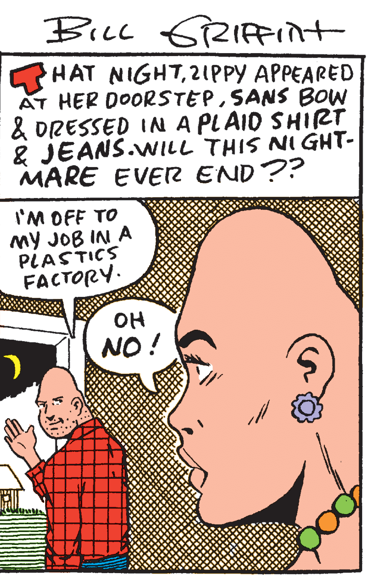 Comics OCR: Bicl 6RIffint HAT NIGHT21PPY APPEARED AT HER DOORSTEPSANS BOW & DRESSED IN A PLAID SHIRT & JEANS.WILL THIS NIGHT- MARE EVER END?? I'M OFF TO MY JOB IN A PLASTICS FACTORY. OH NO ! Bicl 6RIffint HAT NIGHT21PPY APPEARED AT HER DOORSTEPSANS BOW & DRESSED IN A PLAID SHIRT & JEANS.WILL THIS NIGHT- MARE EVER END?? I'M OFF TO MY JOB IN A PLASTICS FACTORY. OH NO !