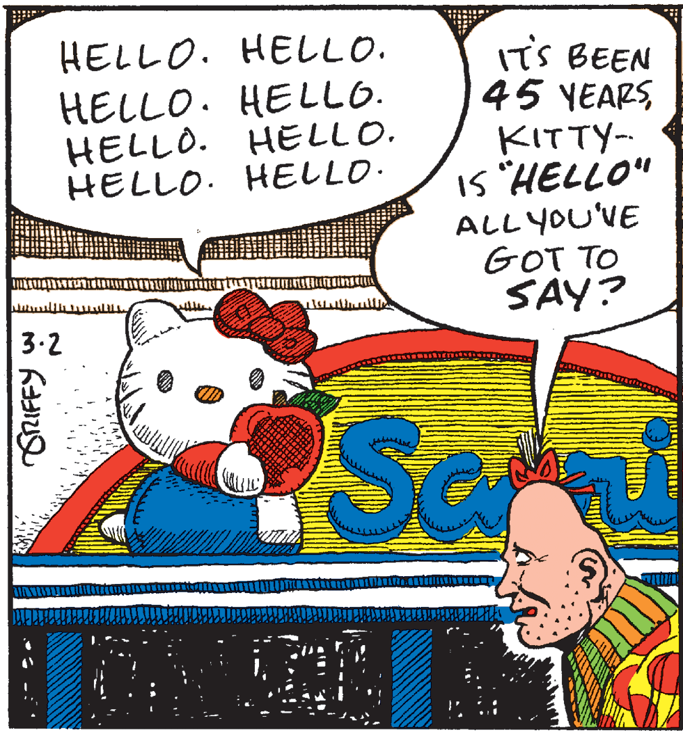 Drawing OCR: HELLO. HELLO. HELLO. HELLO. HELLO. HELLO. HELLO. IT'S BEEN 45 YEARS KITTY- is "HELLO" ALL YOU'VE GOT TO SAY? HELLO. 3.2 Saru ORIFFY HELLO. HELLO. HELLO. HELLO. HELLO. HELLO. HELLO. IT'S BEEN 45 YEARS KITTY- is "HELLO" ALL YOU'VE GOT TO SAY? HELLO. 3.2 Saru ORIFFY