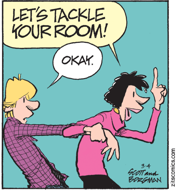 Font OCR: LET'S TACKLE KOUR ROOM! OKAY. 3.4 SCOTT and BORGMAN zitscomics.com LET'S TACKLE KOUR ROOM! OKAY. 3.4 SCOTT and BORGMAN zitscomics.com