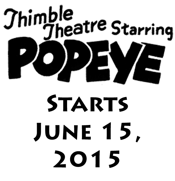 Brand OCR: Thimble Theatre Starring POPEYE STARTS JUNE 152015 Thimble Theatre Starring POPEYE STARTS JUNE 15