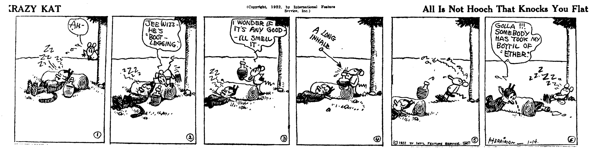 Line art OCR: All Is Not Hooch That Knocks You Flat ICapyrieht 1922by totenational Ftere SerrionIne.) WONDBR IE IT'S ANY GOOD - (u SMEL A LONG INHALE GOLLA !! SOME BODY HAS TOOK MY BOTTIL OF ETHER:S (RAZY KAT JEE WIZZ- HE'S *BOOT - ZEGGING AH- 1922 w m FuTes A All Is Not Hooch That Knocks You Flat ICapyrieht 1922by totenational Ftere SerrionIne.) WONDBR IE IT'S ANY GOOD - (u SMEL A LONG INHALE GOLLA !! SOME BODY HAS TOOK MY BOTTIL OF ETHER:S (RAZY KAT JEE WIZZ- HE'S *BOOT - ZEGGING AH- 1922 w m FuTes A