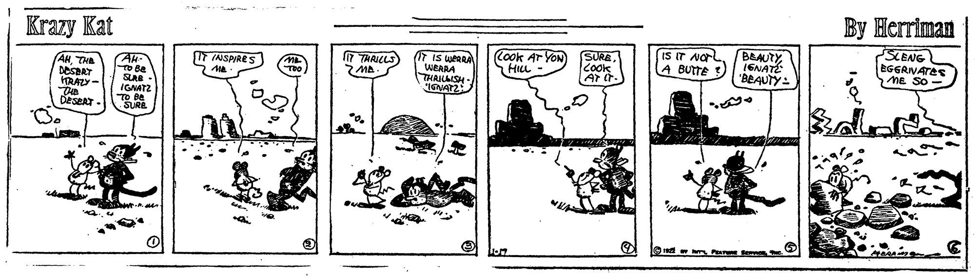Line art OCR: Krazy Kat By Herriman Cook Ar YON HILL IS IT NarL. A BUTTE ? B&AUTY IENATE "BEAUTY: SLENG EGGRNATES NE SO- AHTHE DESBAT TRAZY - DeseAT 1F TNSPIRES 7 THRILLS MA. T IS WERRA SURECOok Ar tr. IGNAT2 IGNATZ TO BA SURB Krazy Kat By Herriman Cook Ar YON HILL IS IT NarL. A BUTTE ? B&AUTY IENATE "BEAUTY: SLENG EGGRNATES NE SO- AHTHE DESBAT TRAZY - DeseAT 1F TNSPIRES 7 THRILLS MA. T IS WERRA SURECOok Ar tr. IGNAT2 IGNATZ TO BA SURB