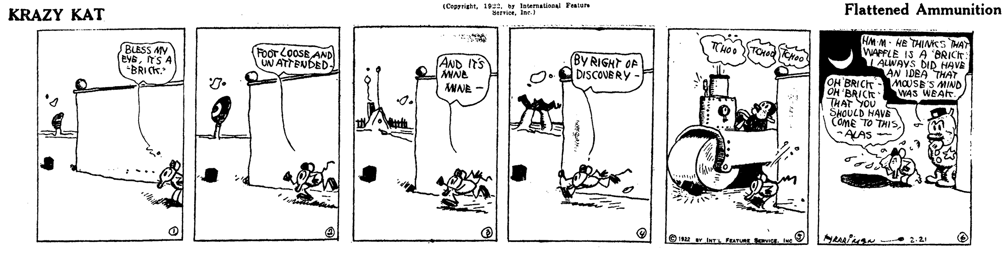 Sharing OCR: KRAZY KAT (Copgrighty International Featere serviceInc. Flattened Ammunition BLESS AV EVsITS A BRICK. HM M- HE THINics MAY WAPFLE 1S A "BRICH LALWAYS DID HAVE AN IDEA THAT OH BRICT MOUSE'S MIND WAS WEAR. FOor COOSE AND UN ATTENDED AND ITS MNE ANNE (BY RIGHT OF O. DISCOVERY THAT YOU SHOULD HAVE COME TO THIS ALAS O I w.iNTL FEATURE KRAZY KAT (Copgrighty International Featere serviceInc. Flattened Ammunition BLESS AV EVsITS A BRICK. HM M- HE THINics MAY WAPFLE 1S A "BRICH LALWAYS DID HAVE AN IDEA THAT OH BRICT MOUSE'S MIND WAS WEAR. FOor COOSE AND UN ATTENDED AND ITS MNE ANNE (BY RIGHT OF O. DISCOVERY THAT YOU SHOULD HAVE COME TO THIS ALAS O I w.iNTL FEATURE