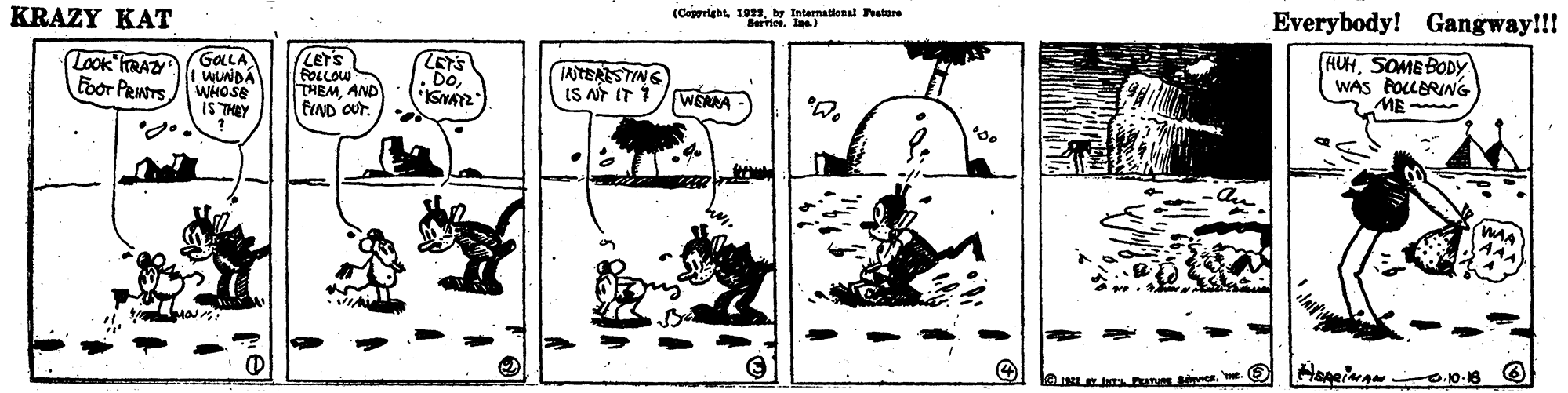 Rectangle OCR: KRAZY KAT (Capprigbs193. y International atare Everybody! Gangway!!! GOLLA WUNDA Foor PRINTSWHOSE IS THEY LETS FOLLO" THEMAND trND OUT. Look RAZY HUHSOME BODY IATERISTING IS NT IT 1/WERRA . DoWAS POLLERING ME KRAZY KAT (Capprigbs193. y International atare Everybody! Gangway!!! GOLLA WUNDA Foor PRINTSWHOSE IS THEY LETS FOLLO" THEMAND trND OUT. Look RAZY HUHSOME BODY IATERISTING IS NT IT 1/WERRA . DoWAS POLLERING ME