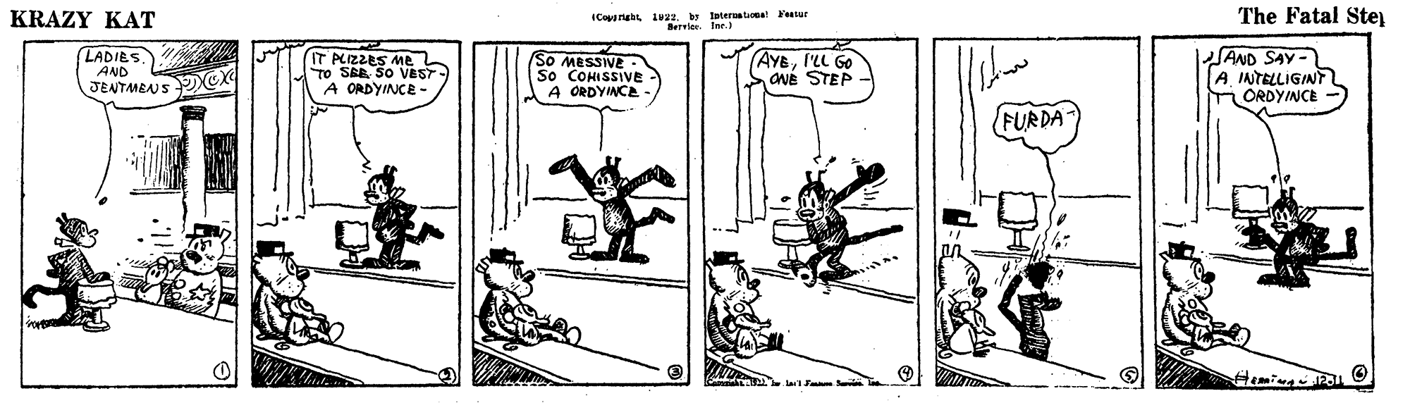 Line OCR: KRAZY KAT (Copnah i2. by lnternatona! Fetur Bervier. Inr.) The Fatal Ste. LADIES AND JENTAEANS POK IT PLIZZES Me 2 TO SEB SO VBST- A ORDYINCE- So MESSIVE . So COHISSIVE A ORDYINCE AYEI'LL GO ONE STEP SAND SAY- AINTELLIGINT H ORDYINCE FURDA KRAZY KAT (Copnah i2. by lnternatona! Fetur Bervier. Inr.) The Fatal Ste. LADIES AND JENTAEANS POK IT PLIZZES Me 2 TO SEB SO VBST- A ORDYINCE- So MESSIVE . So COHISSIVE A ORDYINCE AYEI'LL GO ONE STEP SAND SAY- AINTELLIGINT H ORDYINCE FURDA