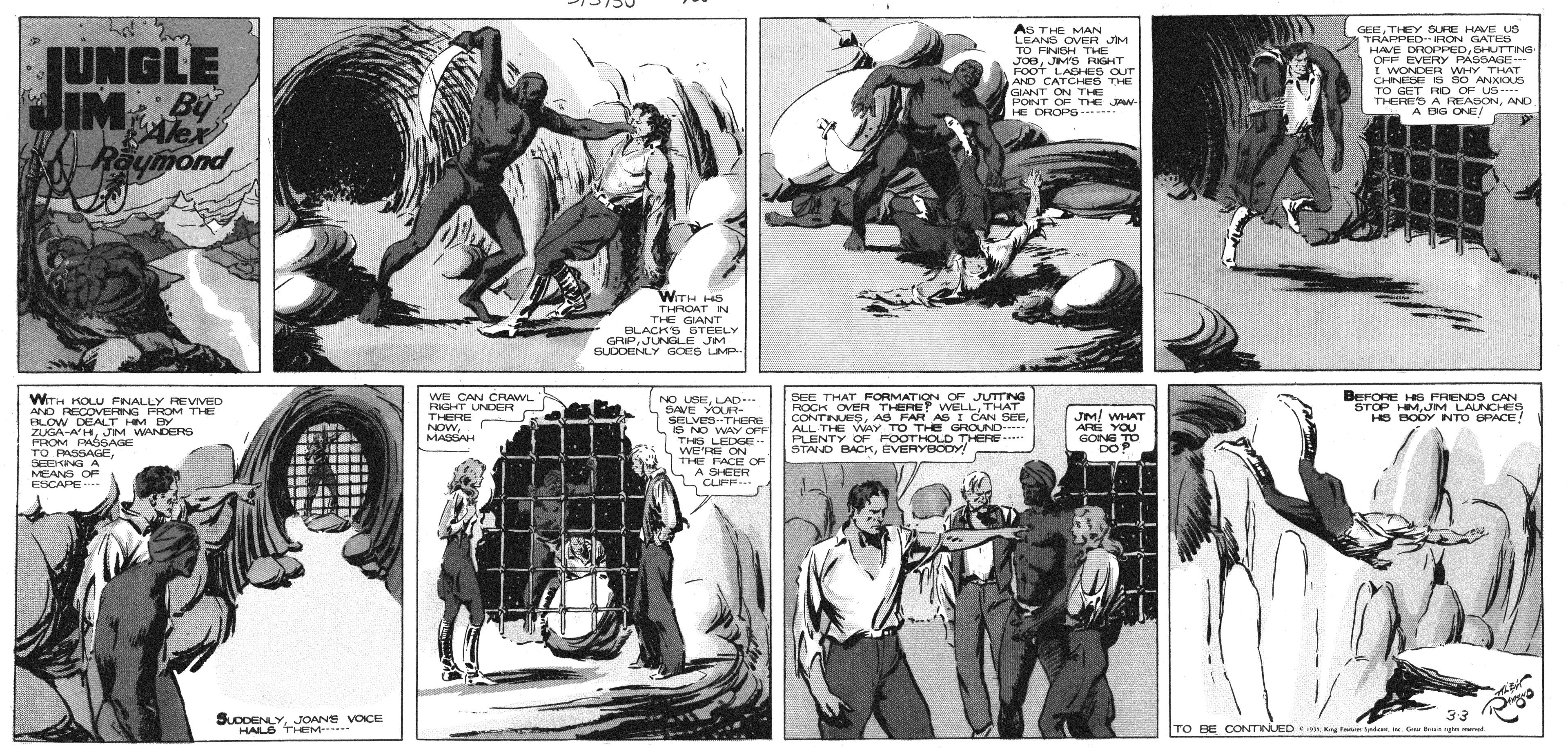 Snapshot OCR: JUNGLE AS THE MAN LEANS OVER JM TO PNOH THE JOeJMS RIGHT FOOT LASHES OUT AND CATCHES THE GIANT ON THE PONT OF THE JAW HE DROPS GEETHEY SURE HAVE us TRAPPED- RON GATES HAVE DROPPEDSHUTTING OFF EVERY PASSAGE I WONDER WHY THAT CHINEDE Is 50 ANXIOUS TO GET RID OF US THERES A READONAND A BG ONE/ Mex Raymond WITH H THROAT N THE GIANT BLACK'S &TEELY GRIPJUNGLE JM SUDDENLY GOES LMP SEE THAT FORMATION OF JUTTNG ROCK OVER THERE WELLTHAT CONTINUESALL THE WAY TO THE GROUND. PLENTY OF FOOTHOLD THERE STAND BACKEVERYBCOY BEFORE HE FRENC S CAN STOP HMJM LAUNCHESs HE BOOY NTO SPACE! WITH HOLU FNALLY REVMED AND RECOVERING FROM THE BLOW DEALT HM BY ZUGA-A'HJIM WANDERS PROM PAbGAGE WE CAN CRAWL RIGHT UNDER THERE NO USELAD SWE YOUR SELVESTHERE IS NO WAY OFF THE LEDGE-- JM! WHAT ARÉ YOU GONG TO DO . NOWMASAH SEEKING A MEANS OF ESCAPE.. WE'RE ON THE FACE OF A SHEER L CU * SLODENLYJOANE VOICE HALB THEM 33 TO BE CONTINUED Ke fo Sde . Gbengeed JUNGLE AS THE MAN LEANS OVER JM TO PNOH THE JOeJMS RIGHT FOOT LASHES OUT AND CATCHES THE GIANT ON THE PONT OF THE JAW HE DROPS GEETHEY SURE HAVE us TRAPPED- RON GATES HAVE DROPPEDSHUTTING OFF EVERY PASSAGE I WONDER WHY THAT CHINEDE Is 50 ANXIOUS TO GET RID OF US THERES A READONAND A BG ONE/ Mex Raymond WITH H THROAT N THE GIANT BLACK'S &TEELY GRIPJUNGLE JM SUDDENLY GOES LMP SEE THAT FORMATION OF JUTTNG ROCK OVER THERE WELLTHAT CONTINUESAS FAR A6 I CAN SEEALL THE WAY TO THE GROUND. PLENTY OF FOOTHOLD THERE STAND BACKEVERYBCOY BEFORE HE FRENC S CAN STOP HMJM LAUNCHESs HE BOOY NTO SPACE! WITH HOLU FNALLY REVMED AND RECOVERING FROM THE BLOW DEALT HM BY ZUGA-A'HJIM WANDERS PROM PAbGAGE WE CAN CRAWL RIGHT UNDER THERE NO USELAD SWE YOUR SELVESTHERE IS NO WAY OFF THE LEDGE-- JM! WHAT ARÉ YOU GONG TO DO . NOWMASAH SEEKING A MEANS OF ESCAPE.. WE'RE ON THE FACE OF A SHEER L CU * SLODENLYJOANE VOICE HALB THEM 33 TO BE CONTINUED Ke fo Sde . Gbengeed