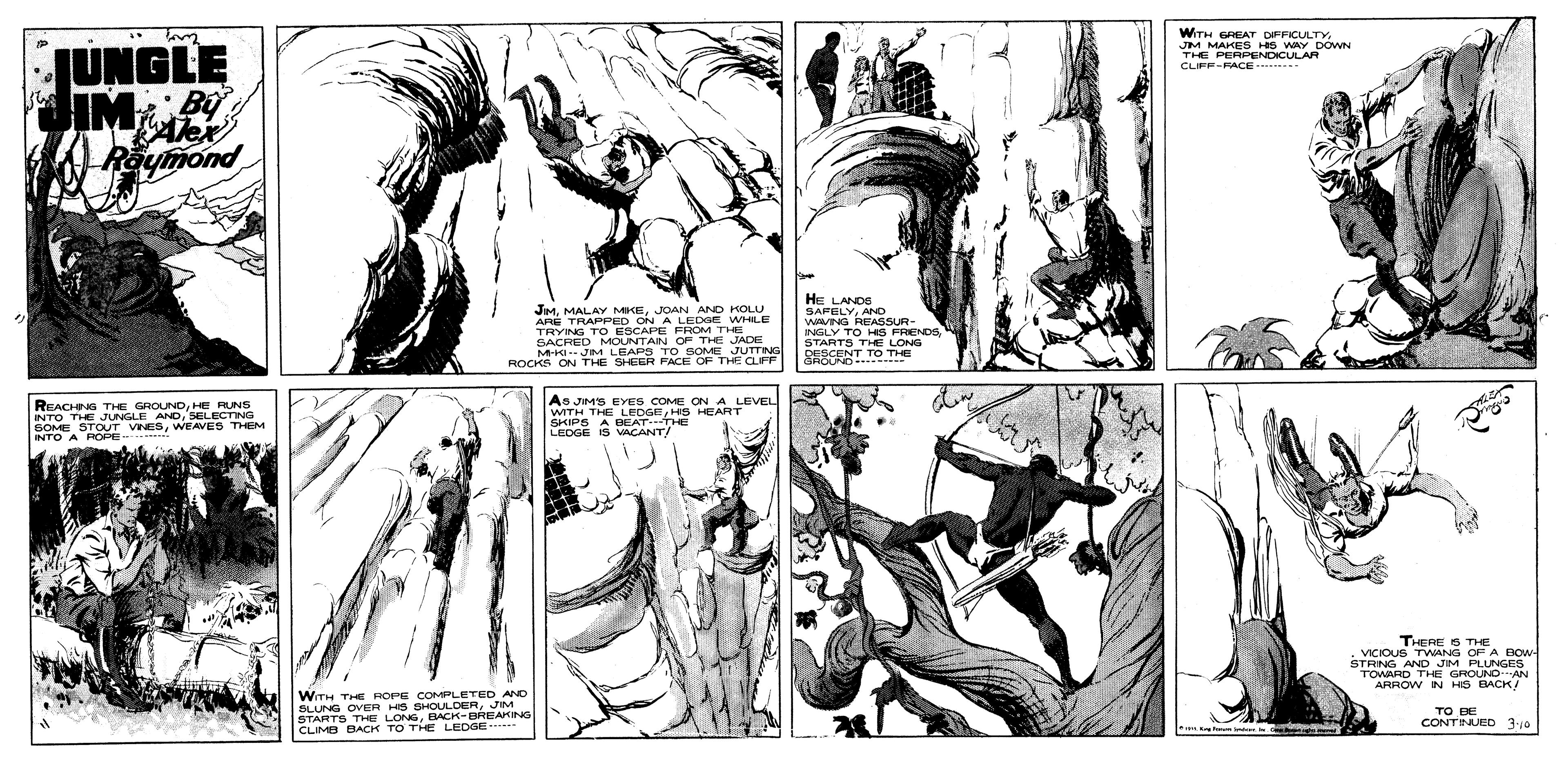 Font OCR: WITH GREAT DFFICULTY JM MAKES HS WAY DOWN THE PERPENDICULAR CLFF-PACE JUNGLE IMer Reymond HE LANDS SAFELYANO JIMJOAN AND HOLU ARE TRAPPED ON A LE WHLE CACRED MOUNTAN OF THE JADE M---JIM LEAPS TO SOME JUTTING ROCK ON THE SHEER PACE OF THE CLIFF STARTS TH LONG DESCENT TO As JMS EYES COME CN A LEVEL BrecHeNS THE GROUNDHE RUNS HEACHS NGLE AND. SELECTING EME STOUT VNESWEAVES THEM INTO A O WITH THE LEDGEHIS HEART SHIPS A BEAT THE LEDGE IS VAÇANT/ THERE O TH VICIOUS TWANG OF A BOW STRINGD THE GROUNDAN ARROW IN HIS BACK I WITH THE ROPE COMPLETED ANO SLUNG OVER HIS SHOULDERJM STARTS TH-E LONGBACK-BREAKING CLIMO BACH TO TIe LEDGE TO BE CONTINUED 310 WITH GREAT DFFICULTY JM MAKES HS WAY DOWN THE PERPENDICULAR CLFF-PACE JUNGLE IMer Reymond HE LANDS SAFELYANO JIMMALAY MKEJOAN AND HOLU ARE TRAPPED ON A LE WHLE CACRED MOUNTAN OF THE JADE M---JIM LEAPS TO SOME JUTTING ROCK ON THE SHEER PACE OF THE CLIFF STARTS TH LONG DESCENT TO As JMS EYES COME CN A LEVEL BrecHeNS THE GROUNDHE RUNS HEACHS NGLE AND. SELECTING EME STOUT VNESWEAVES THEM INTO A O WITH THE LEDGEHIS HEART SHIPS A BEAT THE LEDGE IS VAÇANT/ THERE O TH VICIOUS TWANG OF A BOW STRINGD THE GROUNDAN ARROW IN HIS BACK I WITH THE ROPE COMPLETED ANO SLUNG OVER HIS SHOULDERJM STARTS TH-E LONGBACK-BREAKING CLIMO BACH TO TIe LEDGE TO BE CONTINUED 310