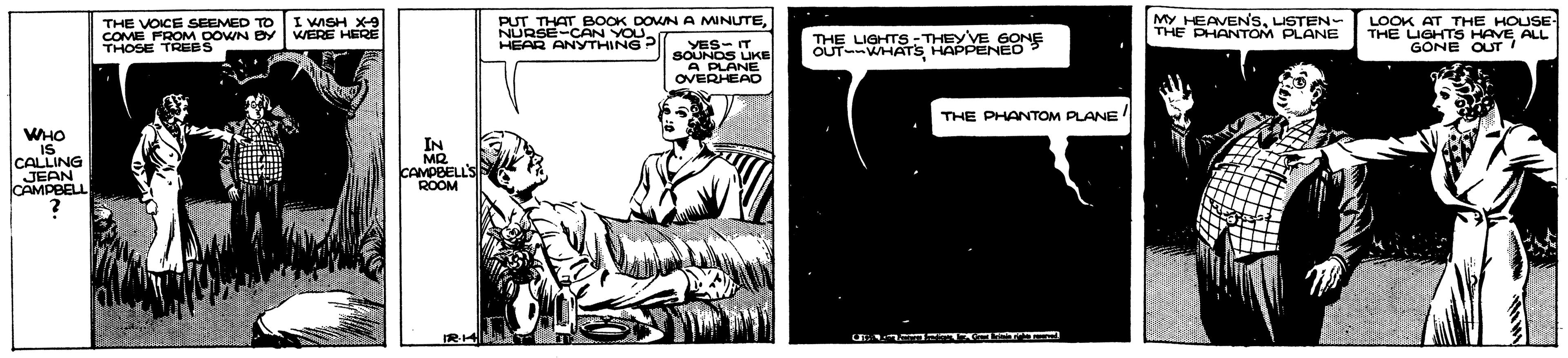 Comic book OCR: THE VOICE SEEMED TO COME FROM DOWN BY THOSE TREES I WISH X9 WERE HERE PUT THAT BOOK DOWN A MINUTEHEAR ANYTHING P My HEAVENSLISTEN- THE PHANTOM PLANE LOOK AT THE HOUSE- THE LIGHTS HAVE ALL GONE OUT THE LIGHTS-THEY VE 6C GONE OUT-WHATS HAPPENEO UKE A PLANE OVERHEAC THE PHANTOM PLANE WHO CALLING JEAN CAMPBELL CAMPBELLS ROOM THE VOICE SEEMED TO COME FROM DOWN BY THOSE TREES I WISH X9 WERE HERE PUT THAT BOOK DOWN A MINUTENURSE-CAN YOUHEAR ANYTHING P My HEAVENSLISTEN- THE PHANTOM PLANE LOOK AT THE HOUSE- THE LIGHTS HAVE ALL GONE OUT THE LIGHTS-THEY VE 6C GONE OUT-WHATS HAPPENEO UKE A PLANE OVERHEAC THE PHANTOM PLANE WHO CALLING JEAN CAMPBELL CAMPBELLS ROOM