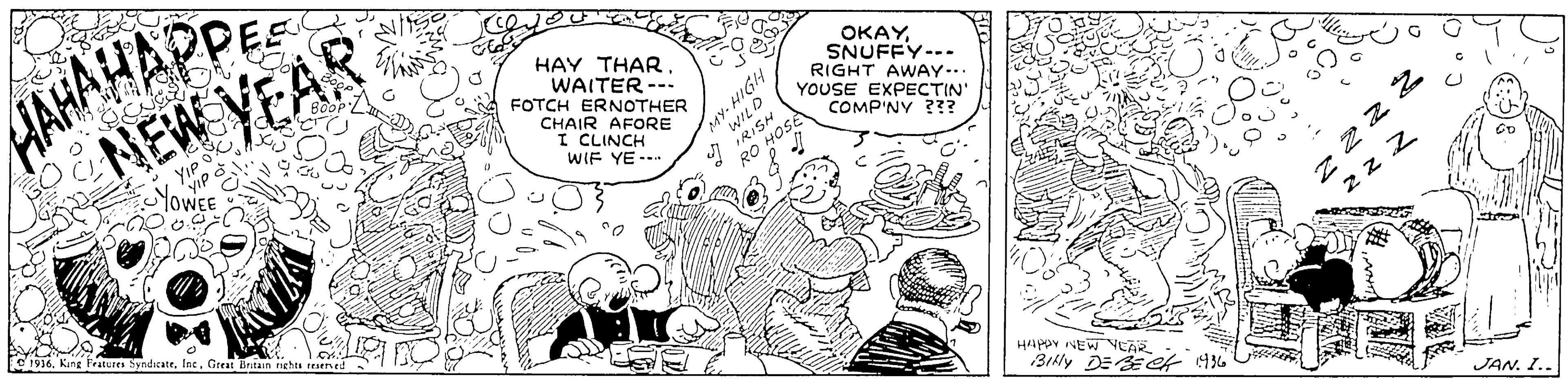 Comic book OCR: ????????? NEW YEAR HAY THAR. ???? SNUFFY--. RIGHT AWAY... YOUSE EXPECTIN COMP'NY ??? Boop WAITER --- FOTCH ERNOTHER CHAIR AFORE HIGH I CLINCH WIF YE -- IRISH HOSE 10WEE e'1916Grea Beitain nehts isene BIly DEE of 936 JAN. I.. ????????? NEW YEAR HAY THAR. ???? SNUFFY--. RIGHT AWAY... YOUSE EXPECTIN COMP'NY ??? Boop WAITER --- FOTCH ERNOTHER CHAIR AFORE HIGH I CLINCH WIF YE -- IRISH HOSE 10WEE e'1916King Pratures SyndicateGrea Beitain nehts isene BIly DEE of 936 JAN. I..