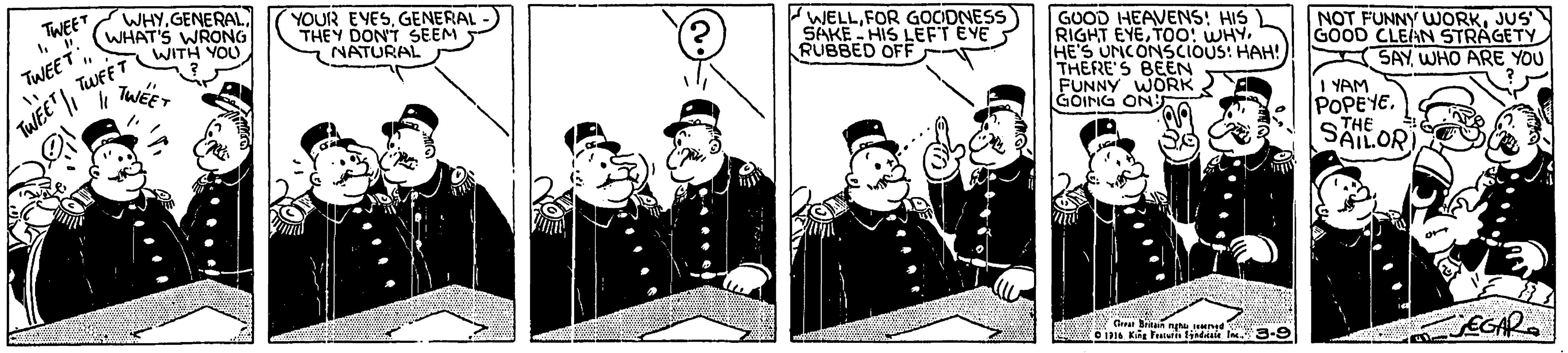 Facial hair OCR: WHY.GENERAL WHAT'S WRONG WITH YOU YOUR EVESGENERAL THEY DON'T SEEM NATURAL TWEET WELLFOR GOODNESS SAKE - HIS LEFT EYE RUBBED OFF GOOD HEAVENS! HIS RIGHT EYEHE'S UNCONSCIOUS: HAH! THERE'S BEN FUNNY WORK GOING ON TWEET. TWFET NOT FUNNY WORKJUS GOOD CLEAN STRAGETY SAY WHO ARE YOU I YAM POPEYE. SHE OR) Gre i 3-9 EGAR IP14 K Fulur WHY.GENERAL WHAT'S WRONG WITH YOU YOUR EVESGENERAL THEY DON'T SEEM NATURAL TWEET WELLFOR GOODNESS SAKE - HIS LEFT EYE RUBBED OFF GOOD HEAVENS! HIS RIGHT EYETOO: WHYHE'S UNCONSCIOUS: HAH! THERE'S BEN FUNNY WORK GOING ON TWEET. TWFET NOT FUNNY WORKJUS GOOD CLEAN STRAGETY SAY WHO ARE YOU I YAM POPEYE. SHE OR) Gre i 3-9 EGAR IP14 K Fulur
