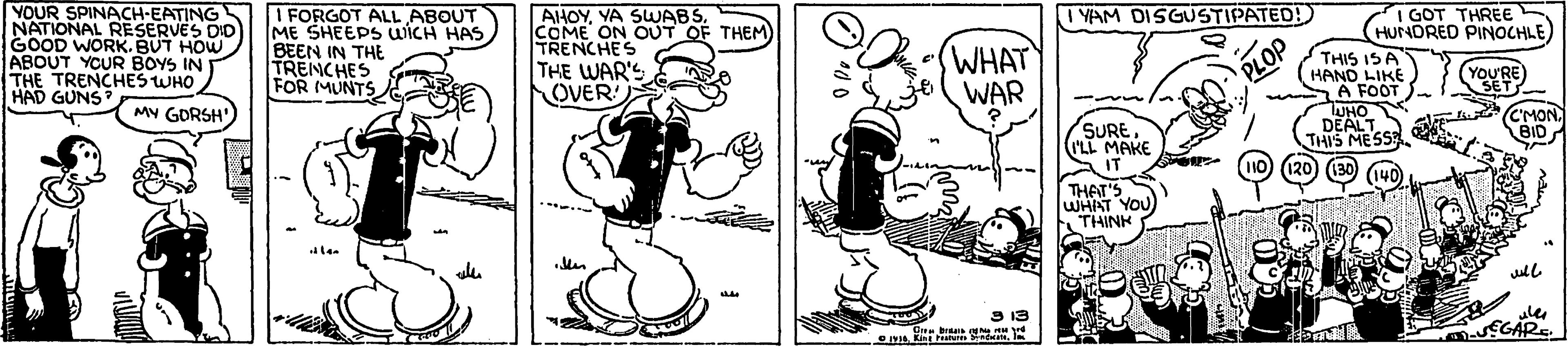 Humour OCR: YOUR SPINACH-EATING NATIONAL RESERVES DID GOOD WORK.BUT HOW ABOUT YCUR BOYS IN THE TRENCHES WHO HAD GUNS? AHOYVA SUWABS. COME ON OUT OF THEM) TRENCHES THE WAR'S OVER YAM DISGUSTIPATED!) I GOT THREE HUNDRED PINOCHLE I FORGOT ALL ABOUT ME SHEEPS UICH HAS BEEN IN THE TRENCHES FOR MUNTS WHAT WAR THIS ISA HAND LIKE A FOOT WHO DEALT THIS MESS 120) (130) 14D PLOP YOU'RE SET MY GORSH" (C'MONBID SURE. I'LL MAKE IT THAT'S WHAT YOU THINK len 3 13 le EGARE OmKint hehre YOUR SPINACH-EATING NATIONAL RESERVES DID GOOD WORK.BUT HOW ABOUT YCUR BOYS IN THE TRENCHES WHO HAD GUNS? AHOYVA SUWABS. COME ON OUT OF THEM) TRENCHES THE WAR'S OVER YAM DISGUSTIPATED!) I GOT THREE HUNDRED PINOCHLE I FORGOT ALL ABOUT ME SHEEPS UICH HAS BEEN IN THE TRENCHES FOR MUNTS WHAT WAR THIS ISA HAND LIKE A FOOT WHO DEALT THIS MESS 120) (130) 14D PLOP YOU'RE SET MY GORSH" (C'MONBID SURE. I'LL MAKE IT THAT'S WHAT YOU THINK len 3 13 le EGARE OmKint hehre