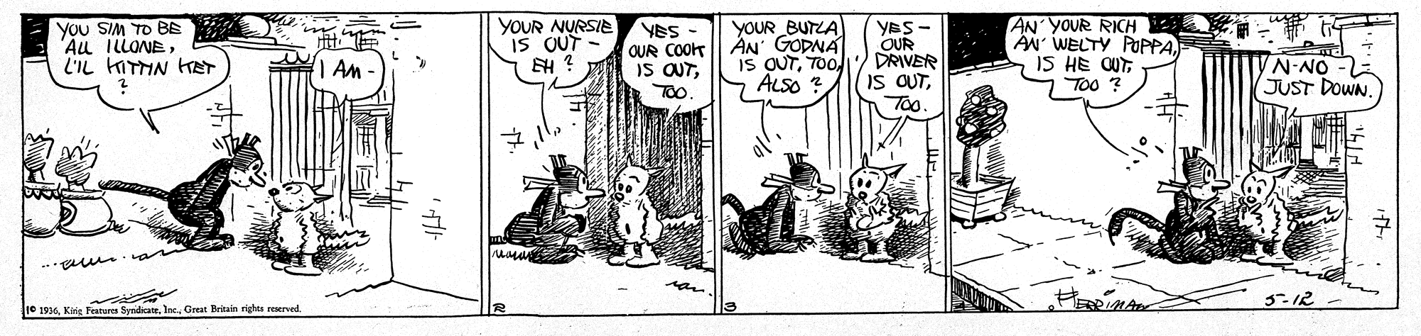 Comic book OCR: E You SIM TO BE Au ILLONEL'IL HITMN ET YOUR NURSIE IS QUT - SH ? YES OUR COOK IS OUTT00 YOUR BUTLA AN GODNA IS OUTALSO ? YES OUR DRIVER IS OUTToo. AN YOUR RICH AN WELTY POPPATOo ? 7- ON-N JUST DOWN. AM 5-12 10 1936Great Britain righte reserved E You SIM TO BE Au ILLONEL'IL HITMN ET YOUR NURSIE IS QUT - SH ? YES OUR COOK IS OUTT00 YOUR BUTLA AN GODNA IS OUTALSO ? YES OUR DRIVER IS OUTToo. AN YOUR RICH AN WELTY POPPAIS HE OUTTOo ? 7- ON-N JUST DOWN. AM 5-12 10 1936Kirie Feutures Syridia. IncGreat Britain righte reserved