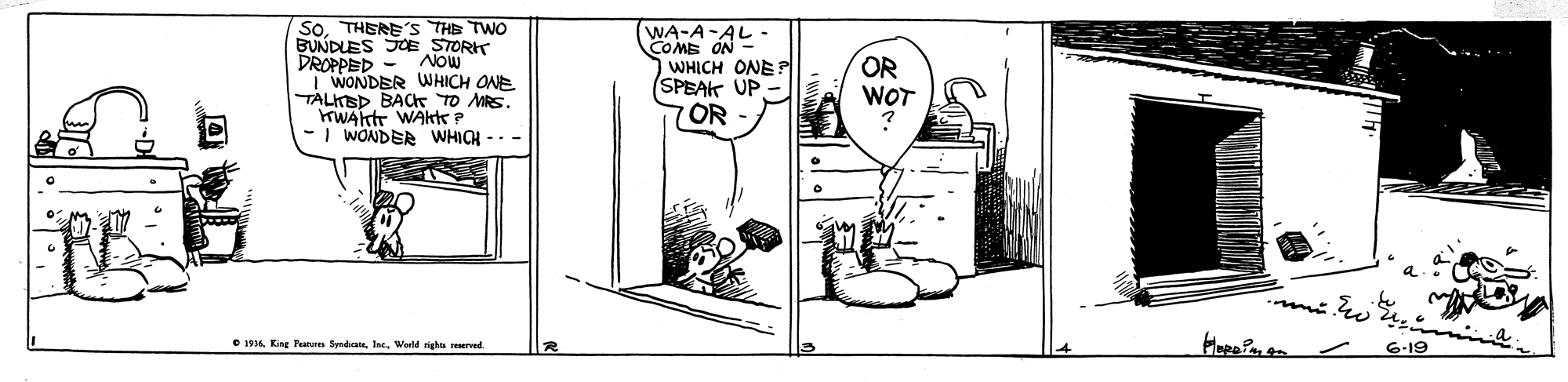 Drawing OCR: SoTHERE'S THE TWO BUNDLES JCE STORK DROPPED I WONDER WHICH ONE TALISD BACr TO MRS. rWAkt WAkt? - | WONDER WHICH -- - WA-A-AL COME ON - WHICH ONE? (SPEAK UP- OR NOW OR WOT e 1916World nighe urved 6-19 SoTHERE'S THE TWO BUNDLES JCE STORK DROPPED I WONDER WHICH ONE TALISD BACr TO MRS. rWAkt WAkt? - | WONDER WHICH -- - WA-A-AL COME ON - WHICH ONE? (SPEAK UP- OR NOW OR WOT e 1916King Pans SpndWorld nighe urved 6-19