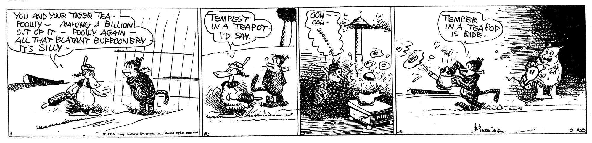 Design OCR: You AND YOUR TIGER TEA - FOOWY - MAKING A BILLIONL OUT OF IT - FOOWY AGAIN ALL THAT BLATANT BUPFOONERY IT'S SILY TEMPEST IN A TEAPOT I'D SAY. TEMPER IN A TEA POD IS RIDE. Hominon e 194. Knu nee y la Worle igh e ---- You AND YOUR TIGER TEA - FOOWY - MAKING A BILLIONL OUT OF IT - FOOWY AGAIN ALL THAT BLATANT BUPFOONERY IT'S SILY TEMPEST IN A TEAPOT I'D SAY. TEMPER IN A TEA POD IS RIDE. Hominon e 194. Knu nee y la Worle igh e ----